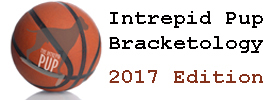 Intrepid Pup bracketology 2017